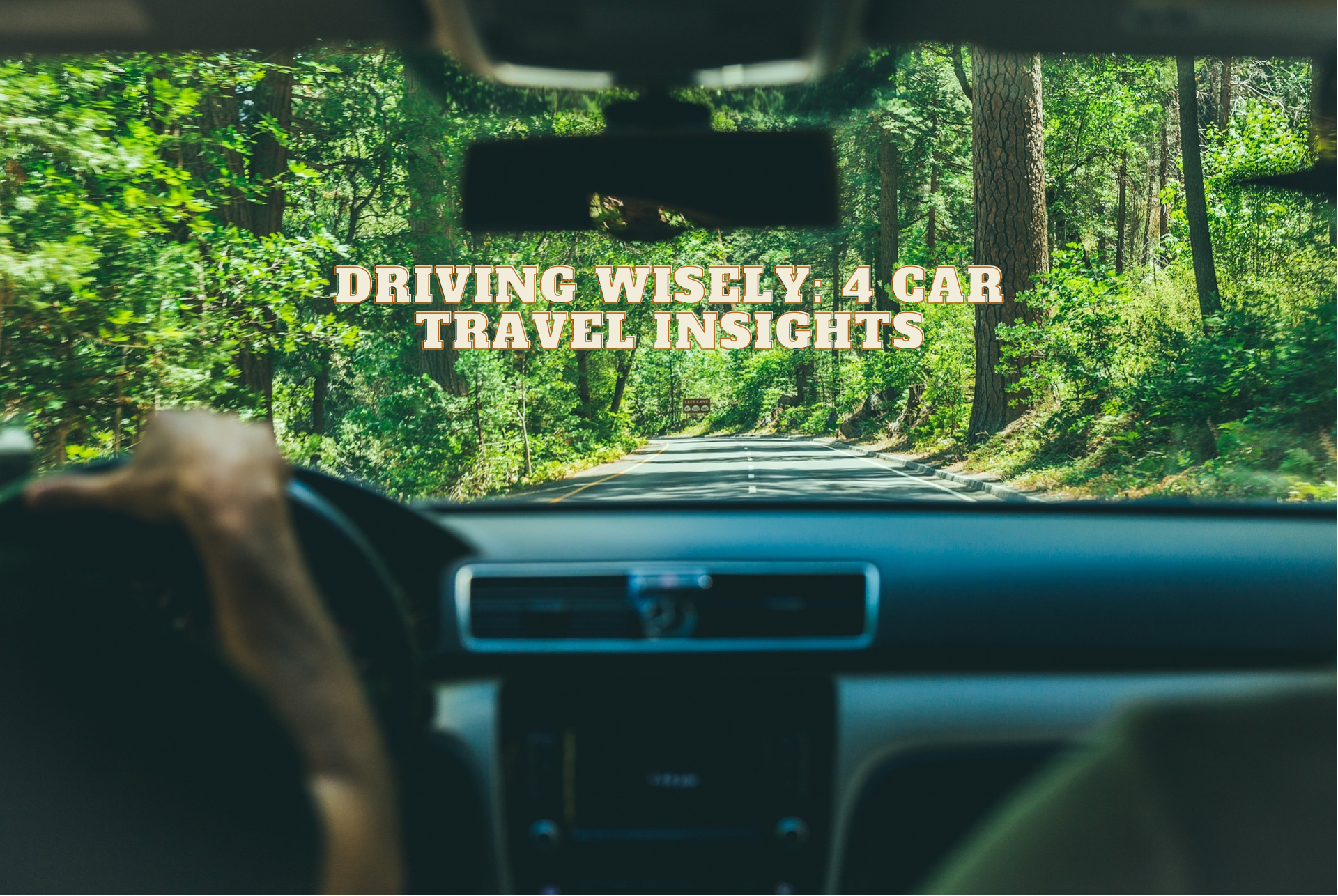 Driving Wisely 4 Car Travel Insights