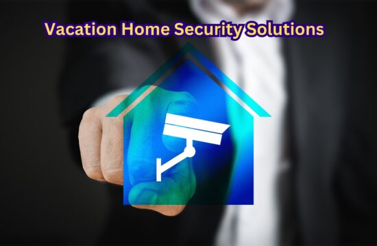 Vacation Home Security Solutions